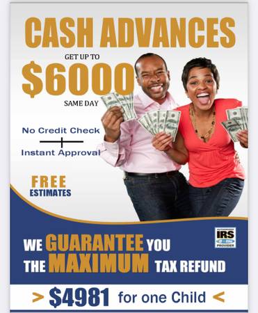 $$$$TAX SEASON IS HERE!!UP 2 $6K ADVANCE